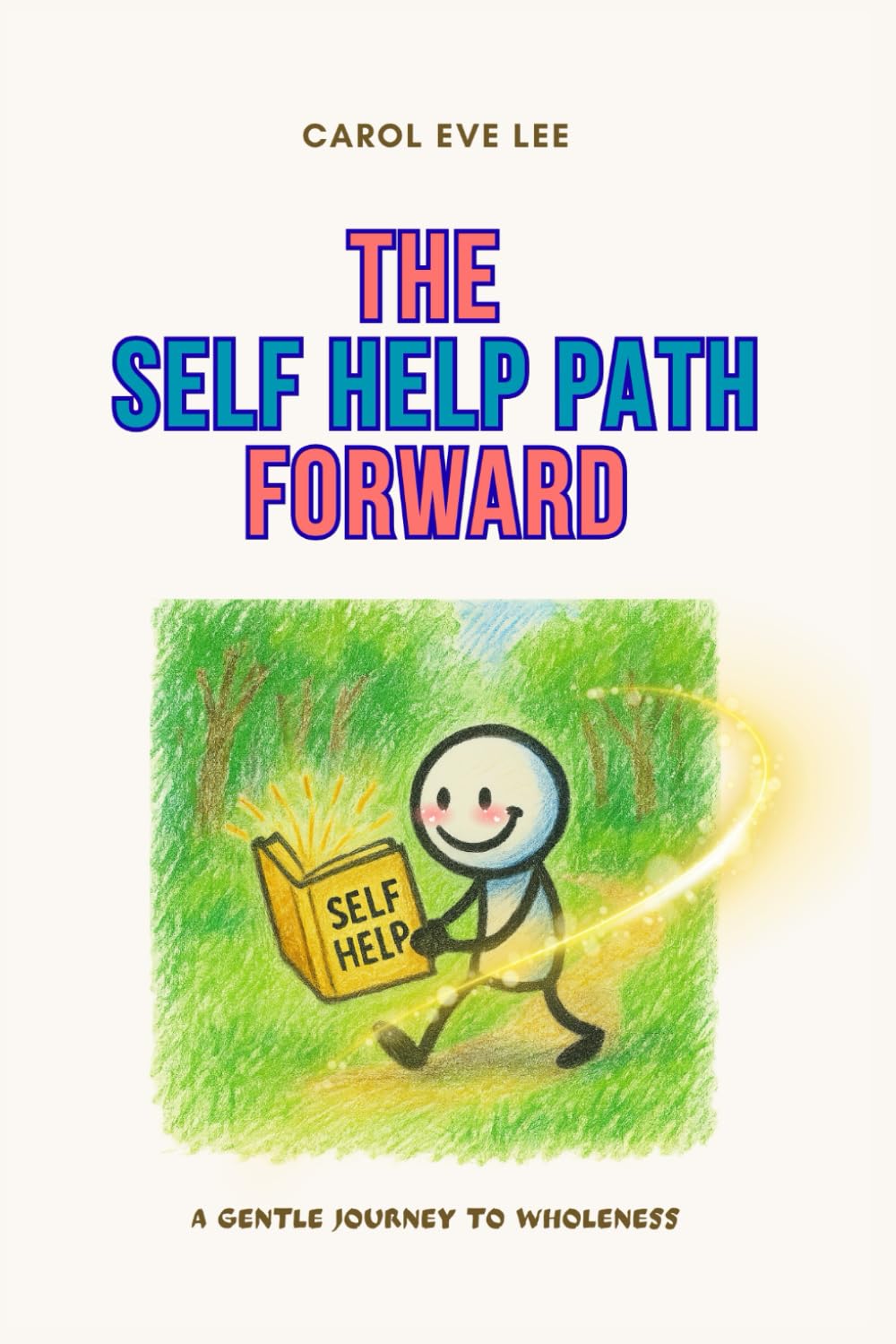 The Self Help Path Forward: 59 Exercises to Help You Move Ahead with Clarity and Strength