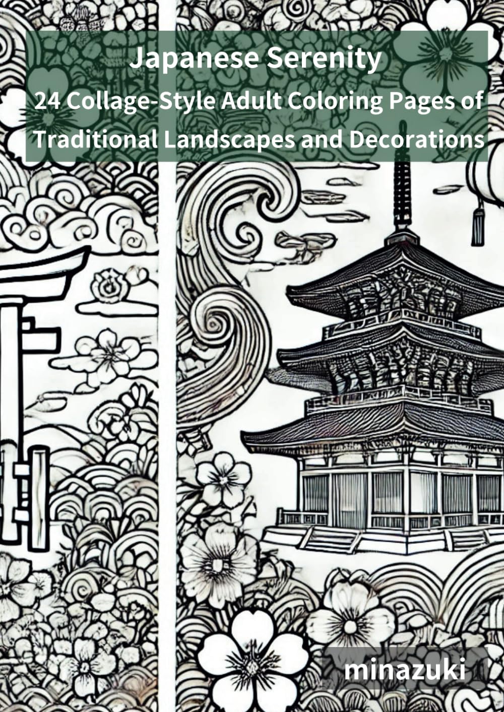 Japanese Serenity: 24 Collage-Style Adult Coloring Pages of Traditional Landscapes and Decorations
