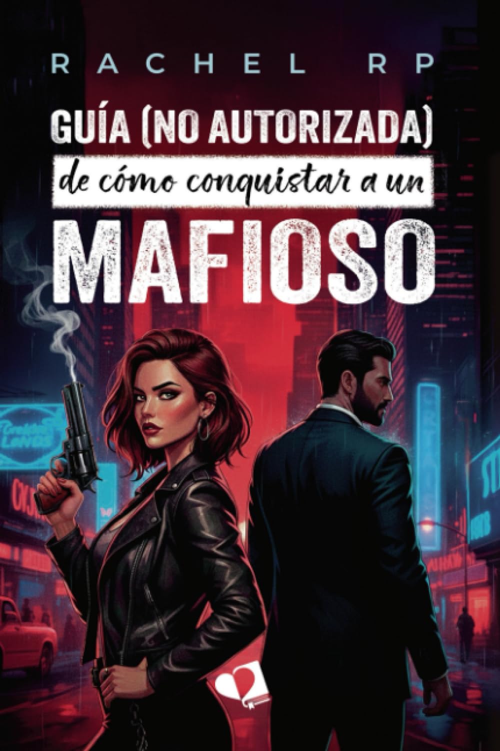 Guía (no autorizada) de cómo conquistar a un mafioso