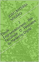 Empreendedorismo Pós-Faculdade: O Panorama do Marketing Digital (Empreendedorismo Pós-Faculdade: Guia Prático para o Marketing Digital Livro 2)