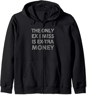 Only Ex I Miss is Extra Money Urban Quote Funny Zip Hoodie