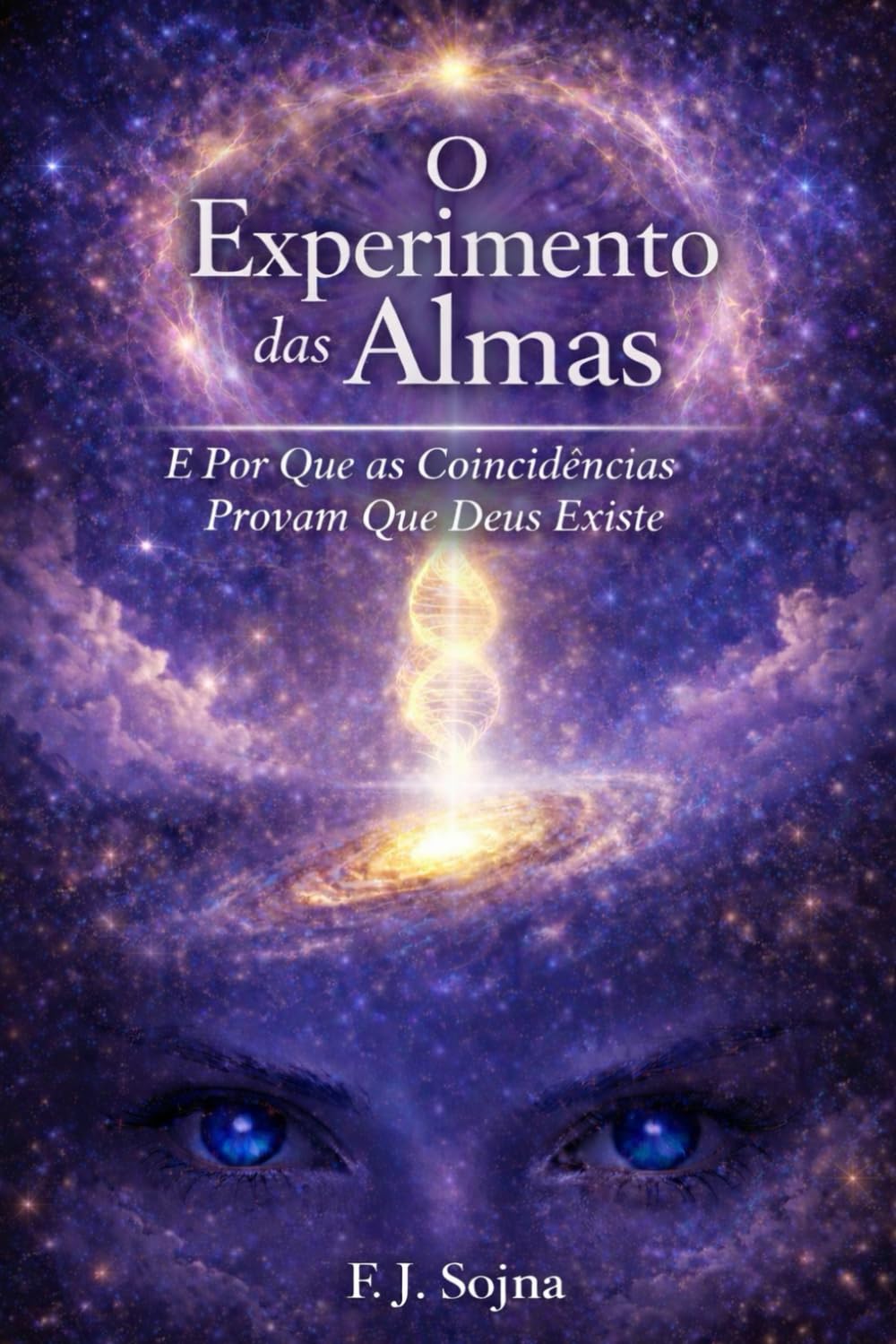 O Experimento das Almas: E Por Que as Coincidências Provam Que Deus Existe