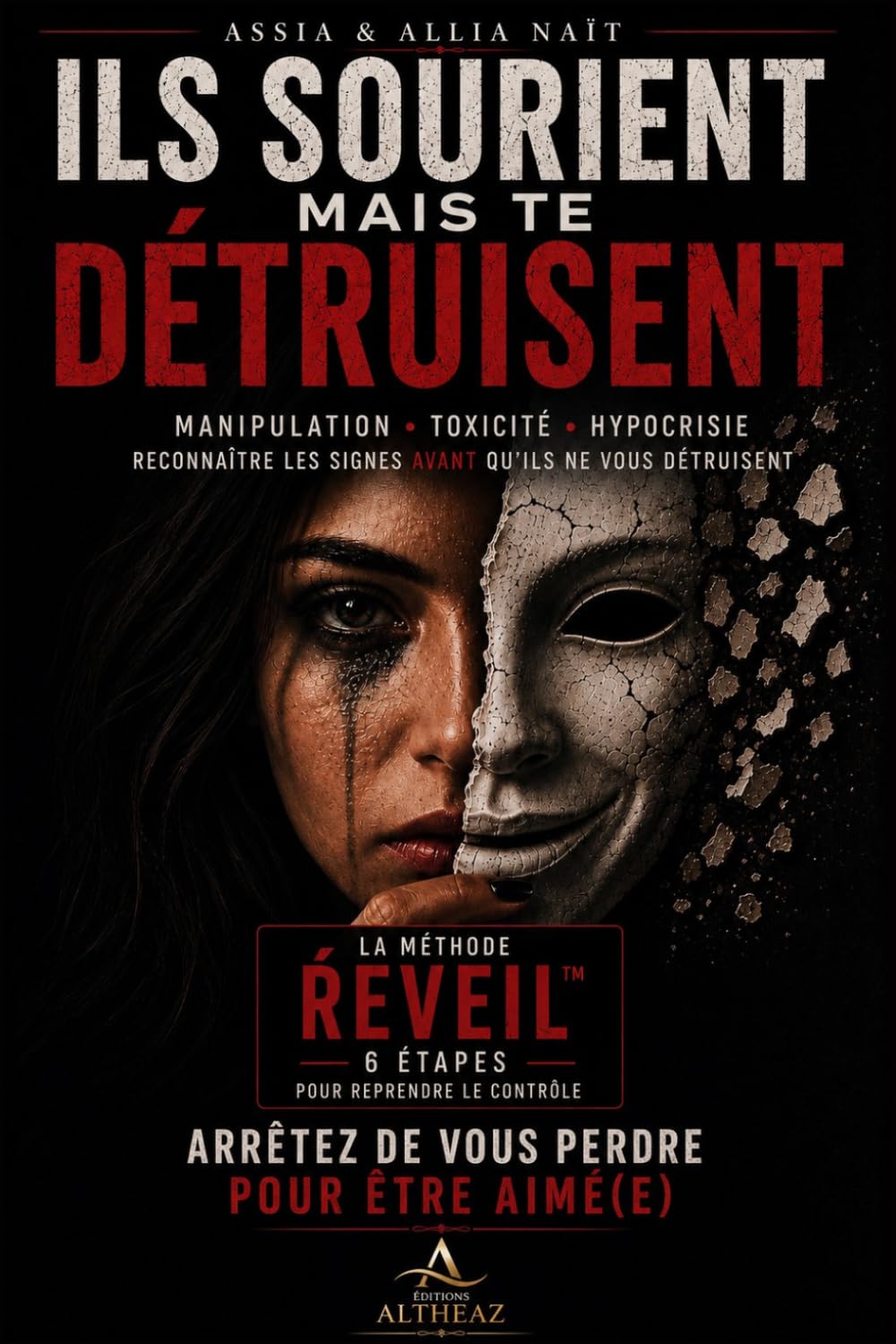 ILS SOURIENT MAIS TE DÉTRUISENT: Reconnaître la manipulation, sortir des relations toxiques et retrouver confiance en soi grâce à la méthode RÉVEIL™