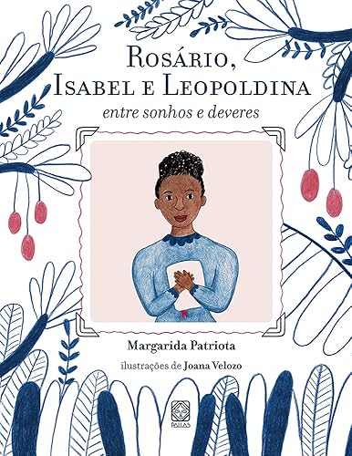 Rosário, Isabel e Leopoldina: entre sonhos e deveres