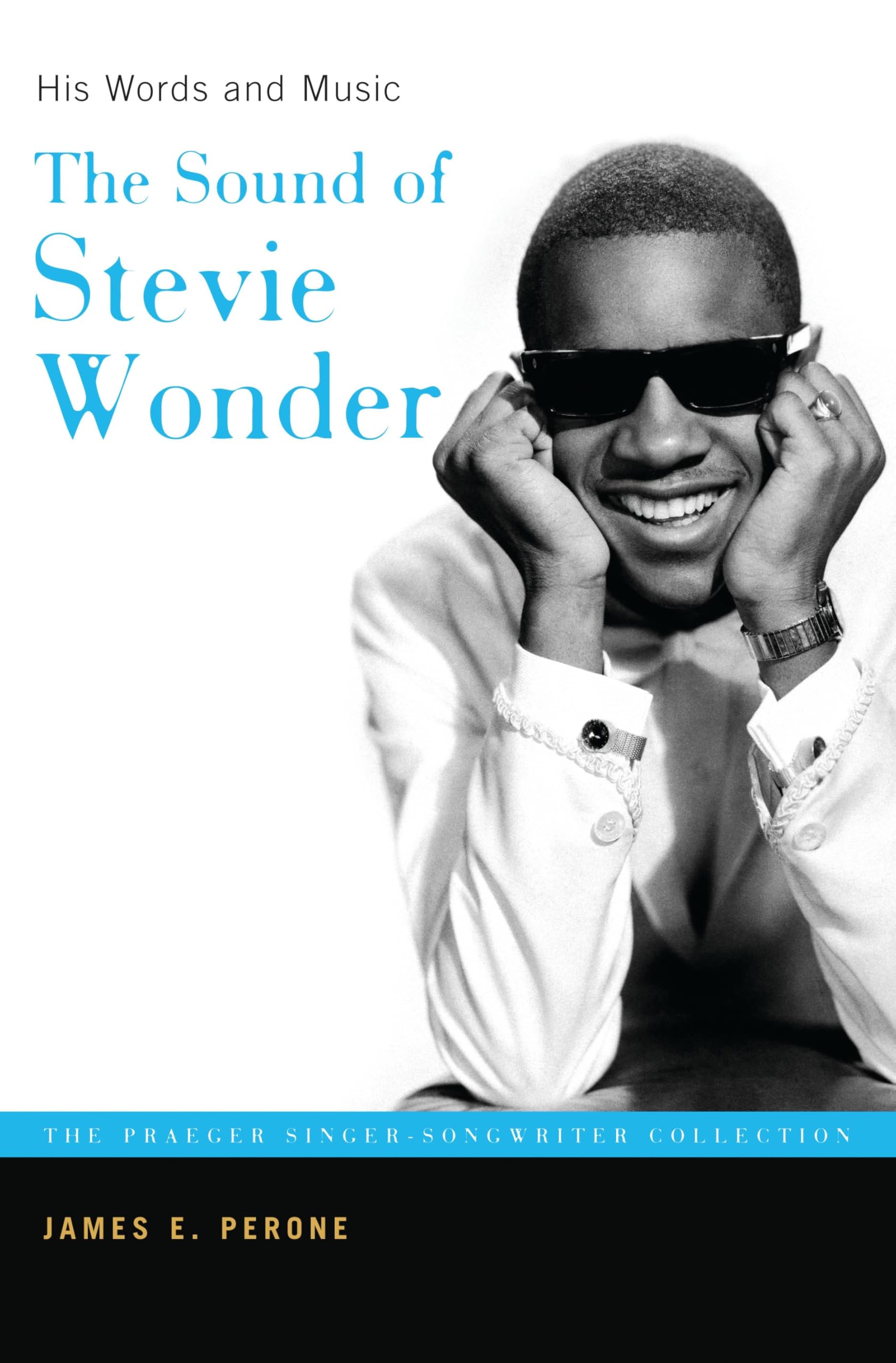 The Sound of Stevie Wonder: His Words and Music (The Praeger Singer-songwriter Collection)