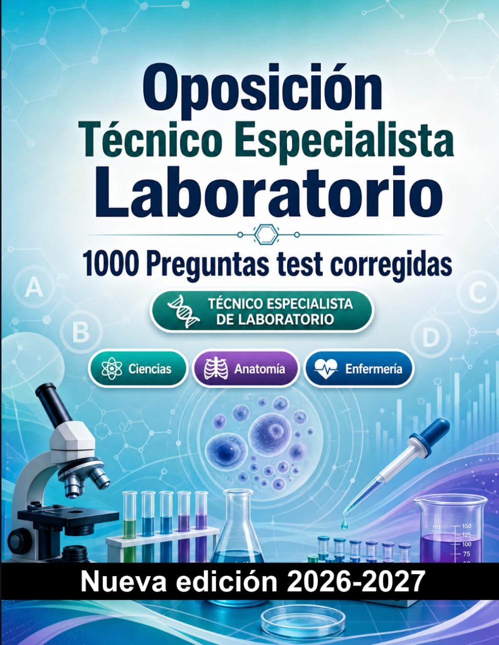 Oposición Técnico Especialista Laboratorio : 1000 Preguntas test corregidas: Preparación oposición: test Ciencias, Anatomía, Enfermería, Psicología, Farmacología con preguntas comentadas