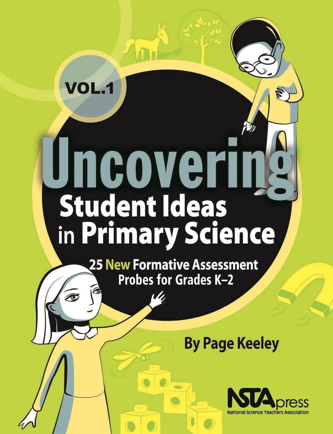 Uncovering Student Ideas in Primary Science, Volume 1: 25 New Formative Assessment Probes for Grades K-2 (Uncovering Student Ideas in Science)