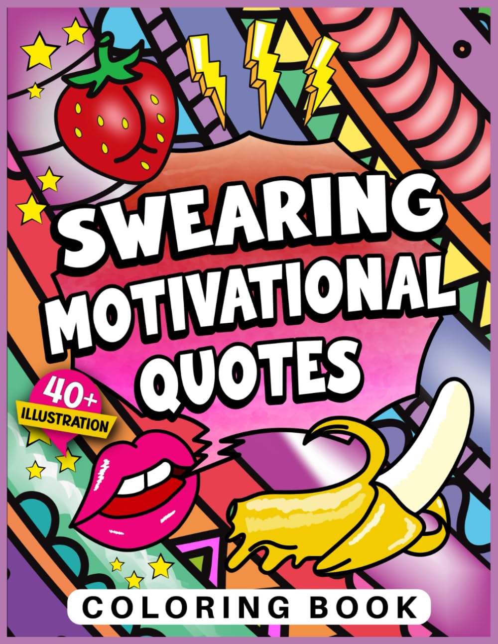 Swearing Motivational Quotes Coloring Book: Adult Coloring Book with Funny Swear Words and Inspirational Quotes for Stress Relief & Relaxation