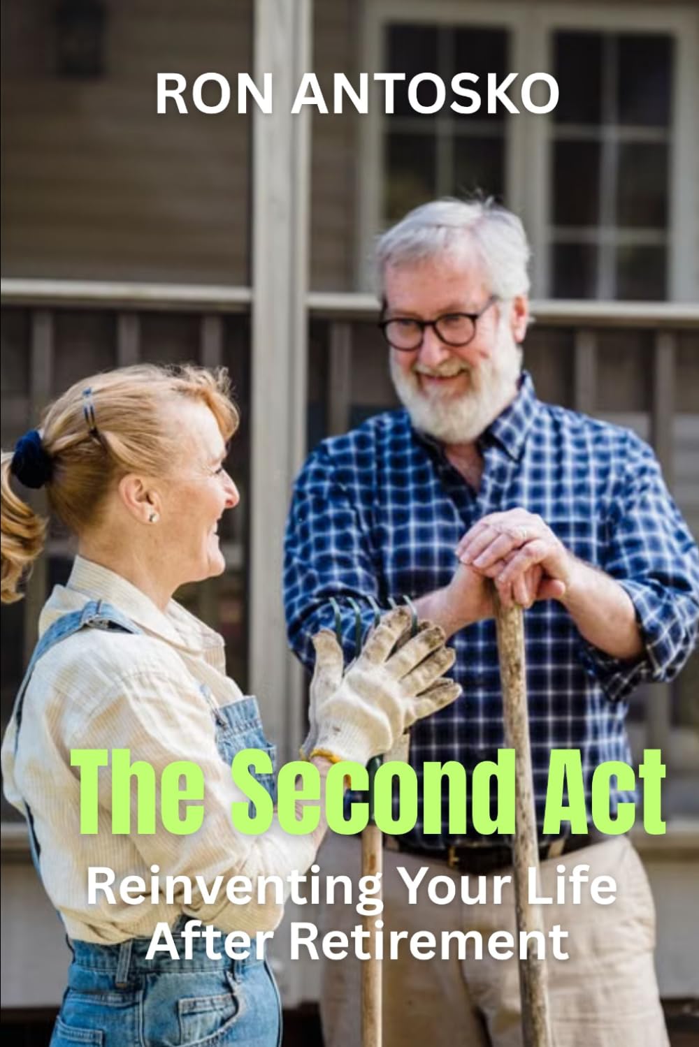 The Second Act: Reinventing Your Life After Retirement