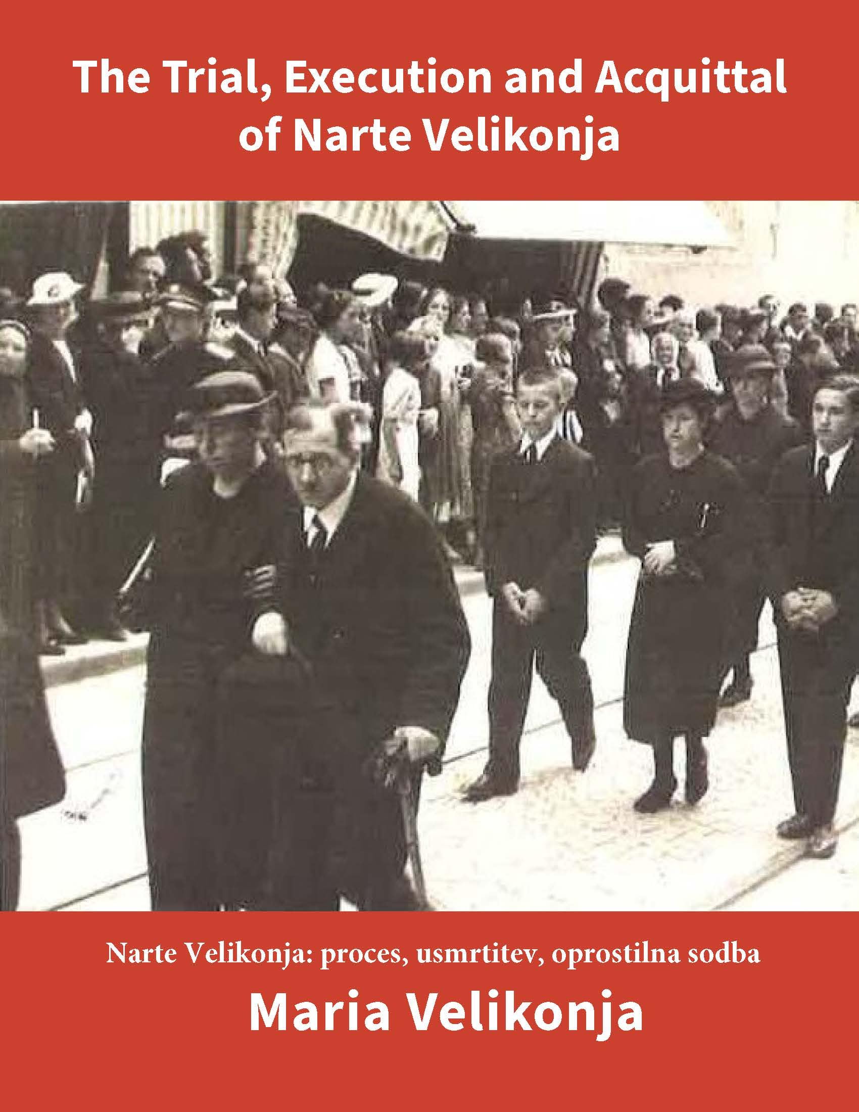 The Trial, Execution and Acquittal of Narte Velikonja Annotated: Narte Velikonja: proces, usmrtitev, oprostilna sodba: Bilingual Edition