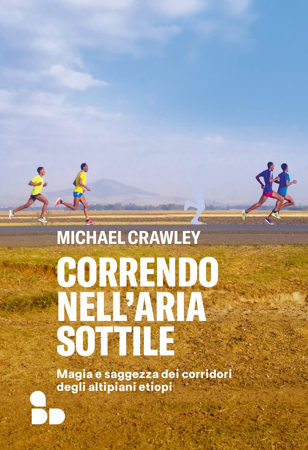 Correndo Nell'aria Sottile. Magia E Saggezza Dei Corridori Degli Altipiani Etiopi - 4