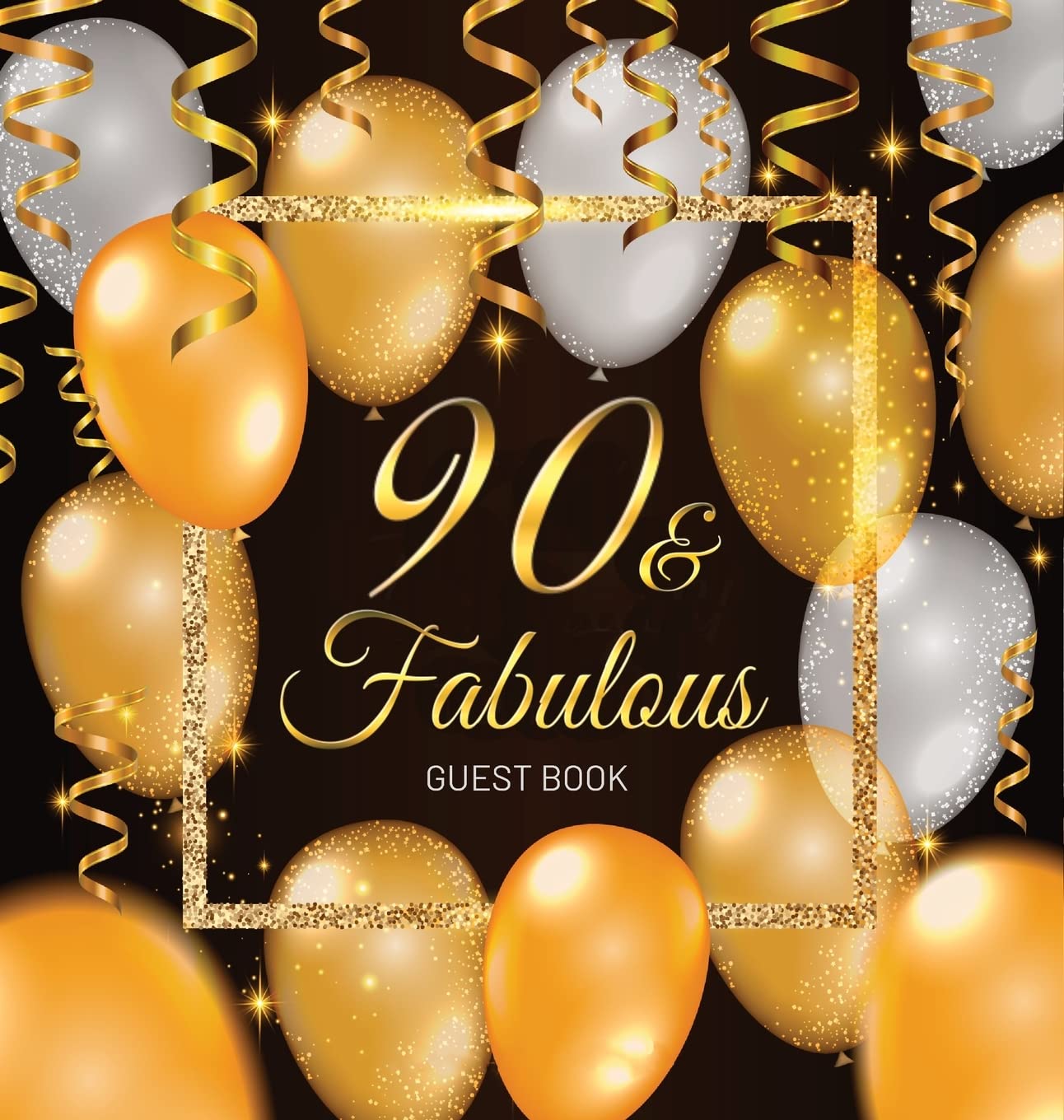90 & Fabulous: An Elegant Black and Gold 90th Birthday Guest Book & Keepsake Journal for Her - Includes Sign-in Pages, Memories & Wishes, Gift Log, and Photo Pages - Hardcover [Hardcover] Lukesun, Luis
