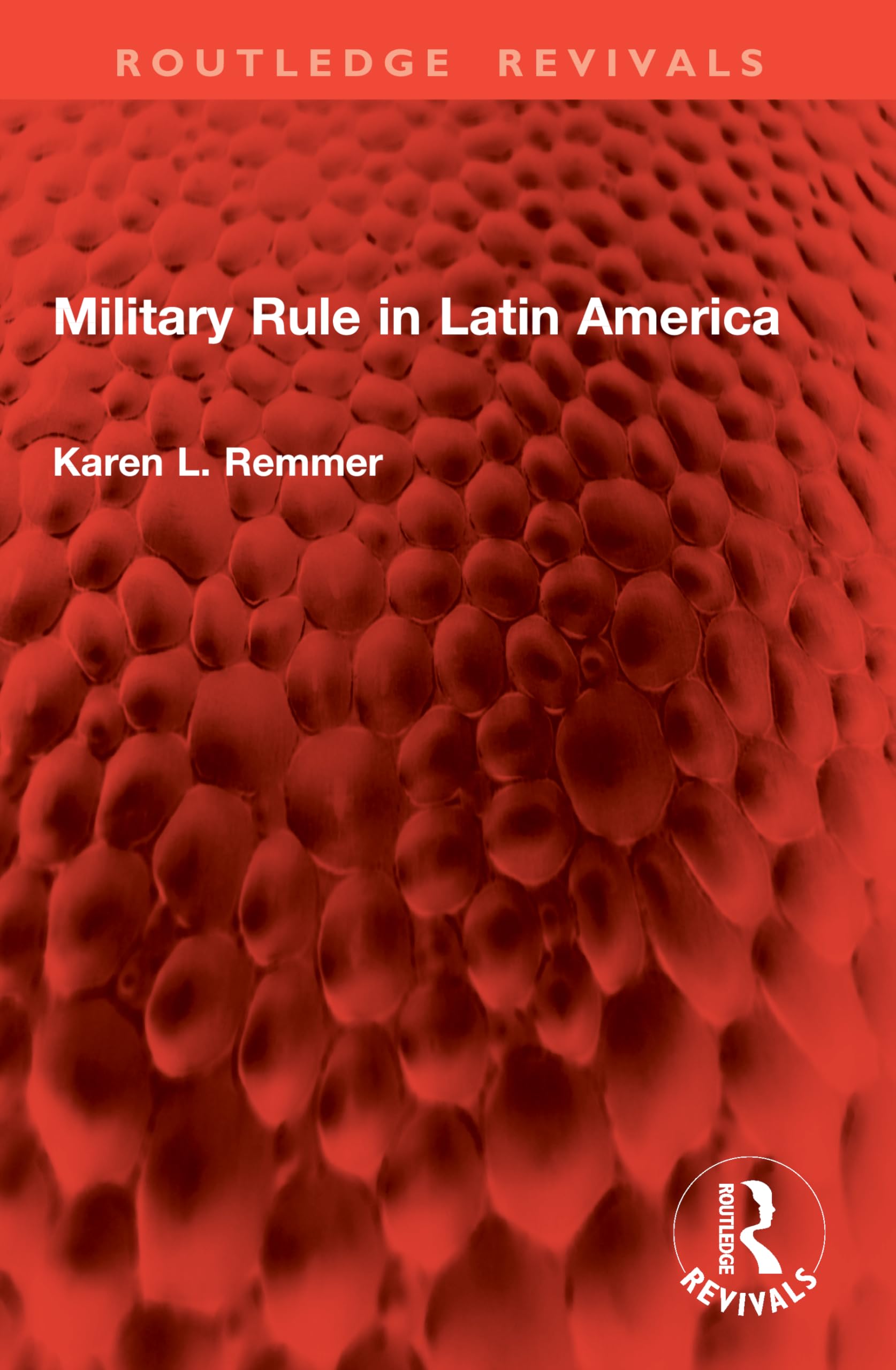 Military Rule in Latin America (Routledge Revivals)