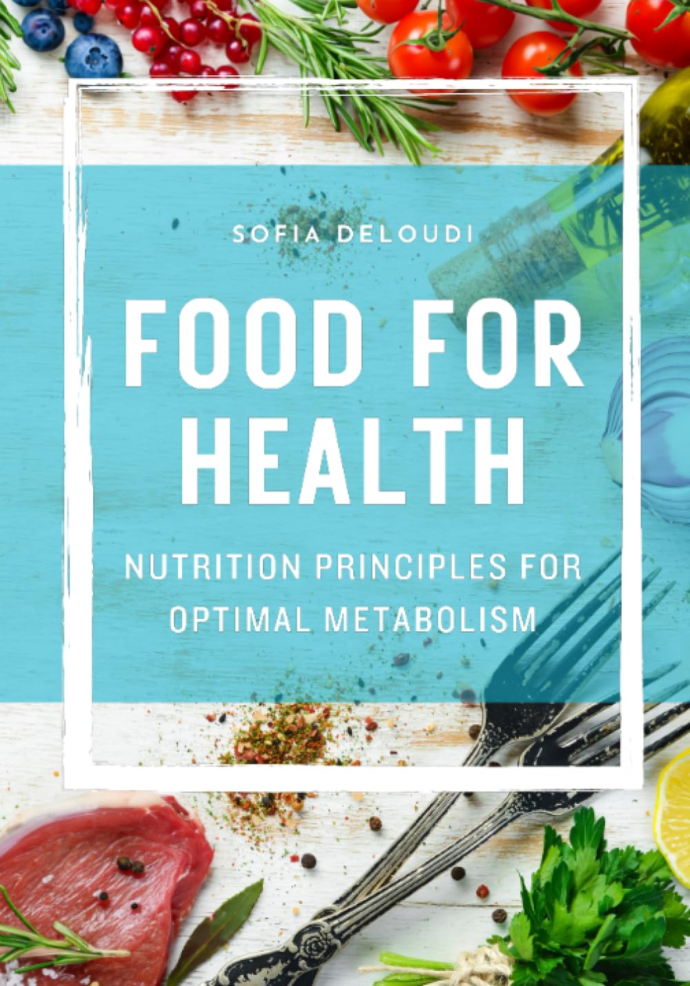Food For Health: Nutrition Principles For Optimal Metabolism