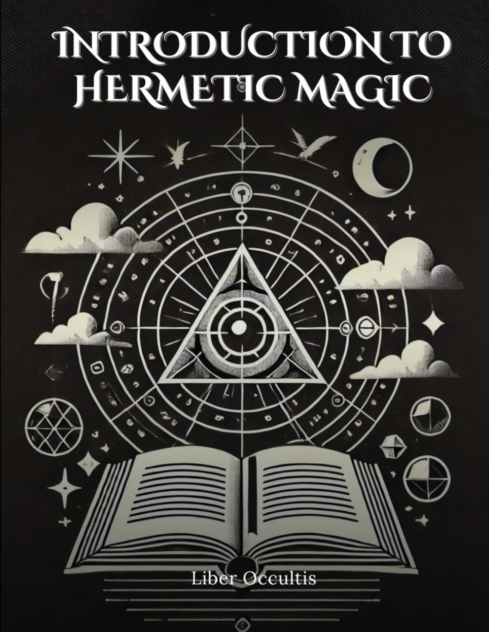 Introduction to Hermetic Magic: Comprehensive All in One Textbook with Fully Explained Practice Problems (Occult Textbooks)      Paperback – December 21, 2024