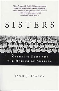 Sisters: Catholic Nuns and the Making of America
