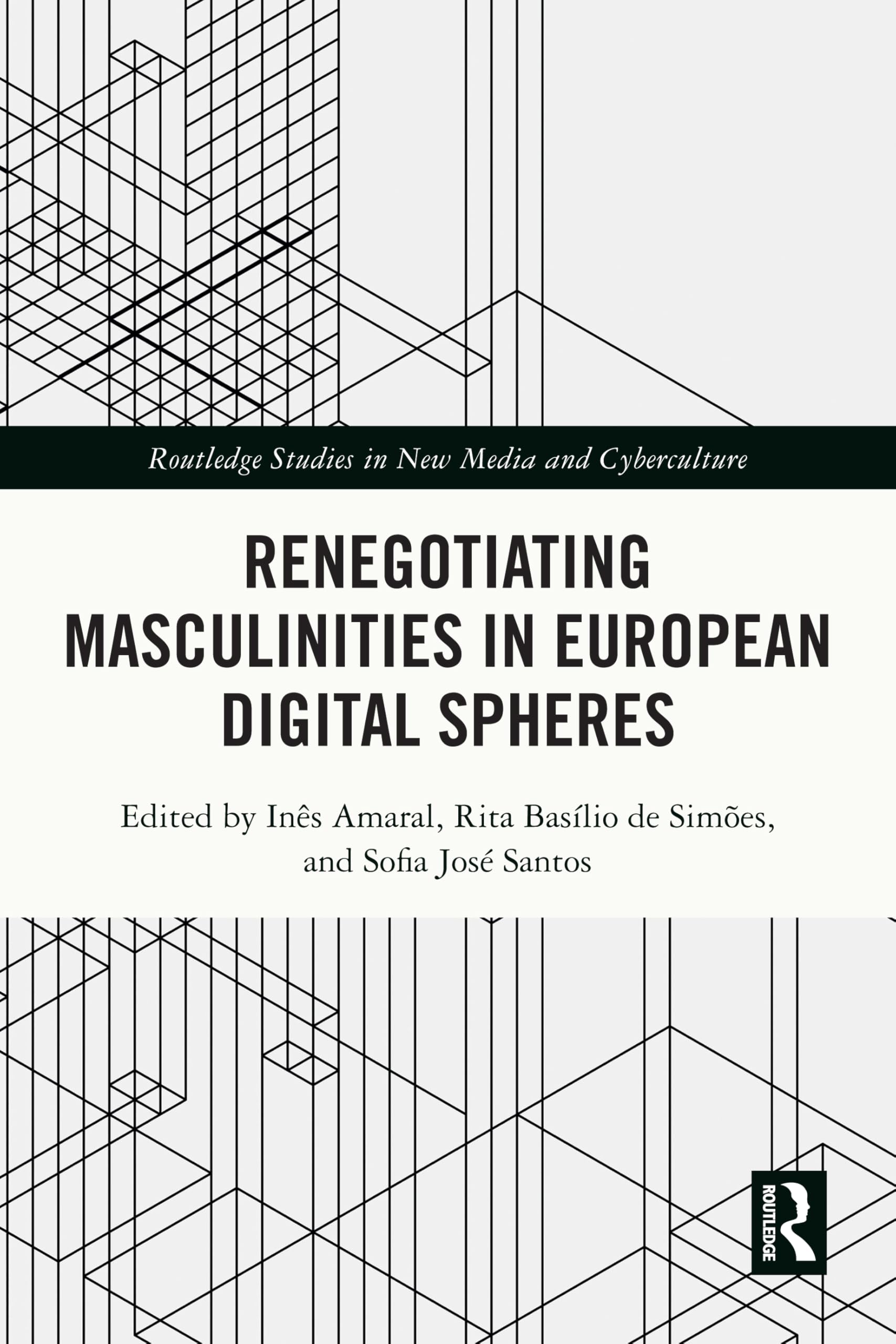 Renegotiating Masculinities in European Digital Spheres (Routledge Studies in New Media and Cyberculture)