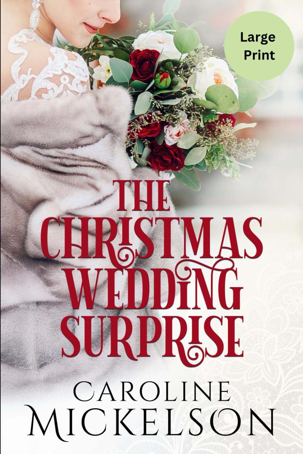 The Christmas Wedding Surprise: A Sweet Marriage of Convenience LARGE PRINT Romance (Caroline Mickelson Large Print Books)