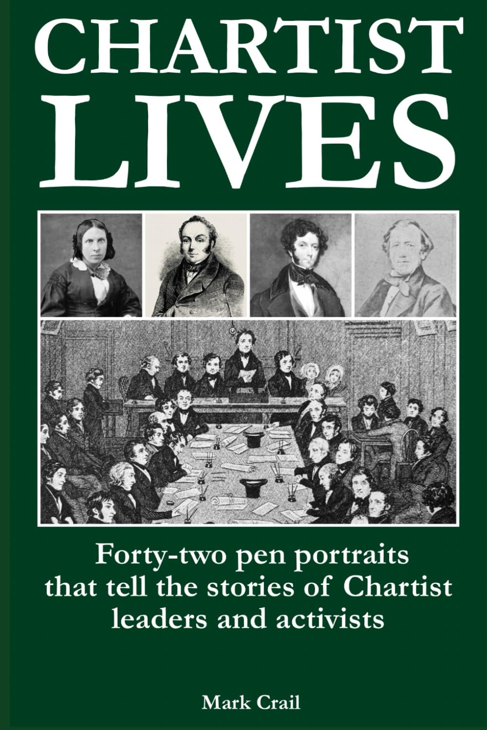 Chartist Lives: Forty-two pen portraits that tell the stories of Chartist leaders and activists