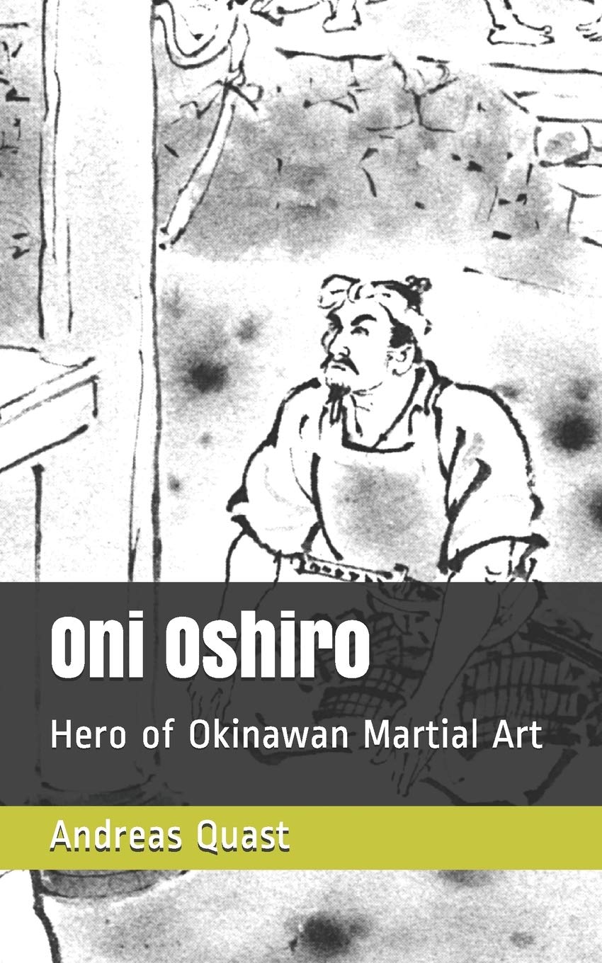 Oni Oshiro: Hero of Okinawan Martial Art (Ryukyu Bugei - Ancient Martial Arts of the Ryukyu Islands)