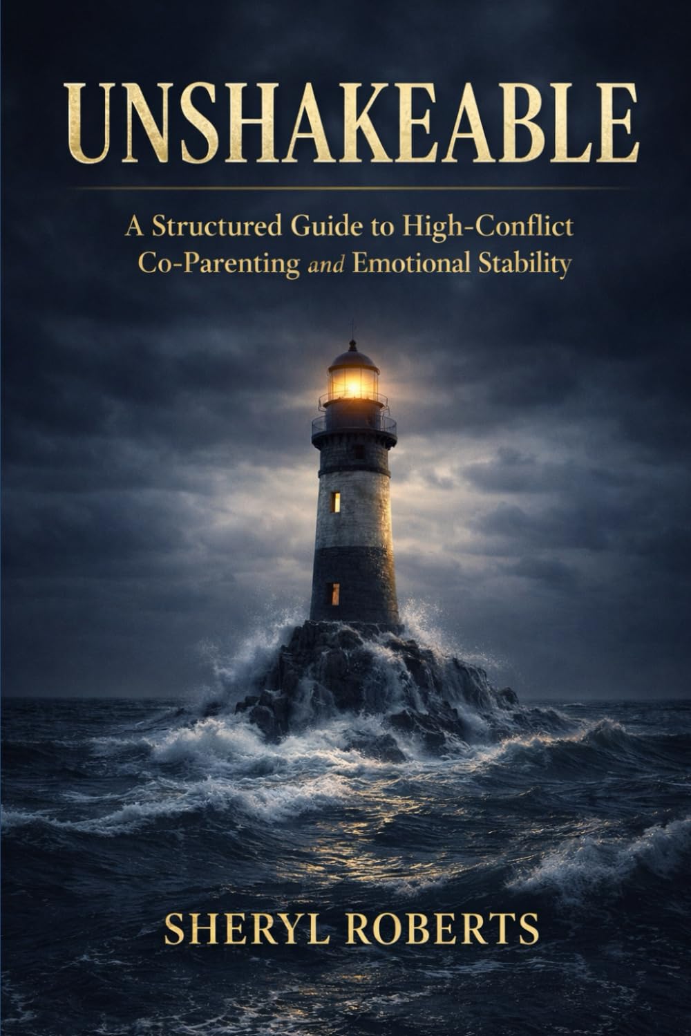 Unshakable: Unshakeable A Structured Guide to High-Conflict Co-Parenting and Emotional Stability: 2 (Healing Emotional Abuse)