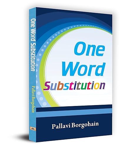 One Word Substitution: Improving Your Vocabulary Made Easy - Vocabulary Building for Creative Writing, Content Writing, Report Writing, Essay Writing SSC, Bank PO, Railway, UPSC Competitive Exams