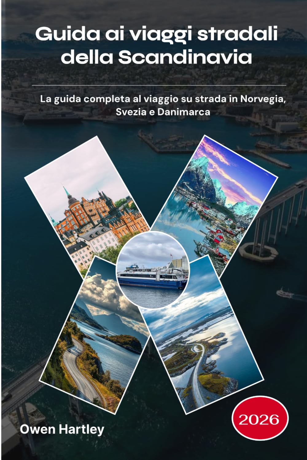 Guida ai viaggi stradali della Scandinavia 2026: La guida completa al viaggio su strada in Norvegia, Svezia e Danimarca