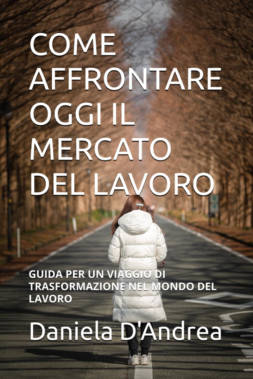 COME AFFRONTARE OGGI IL MERCATO DEL LAVORO: GUIDA PER UN VIAGGIO DI TRASFORMAZIONE NEL MONDO DEL LAVORO