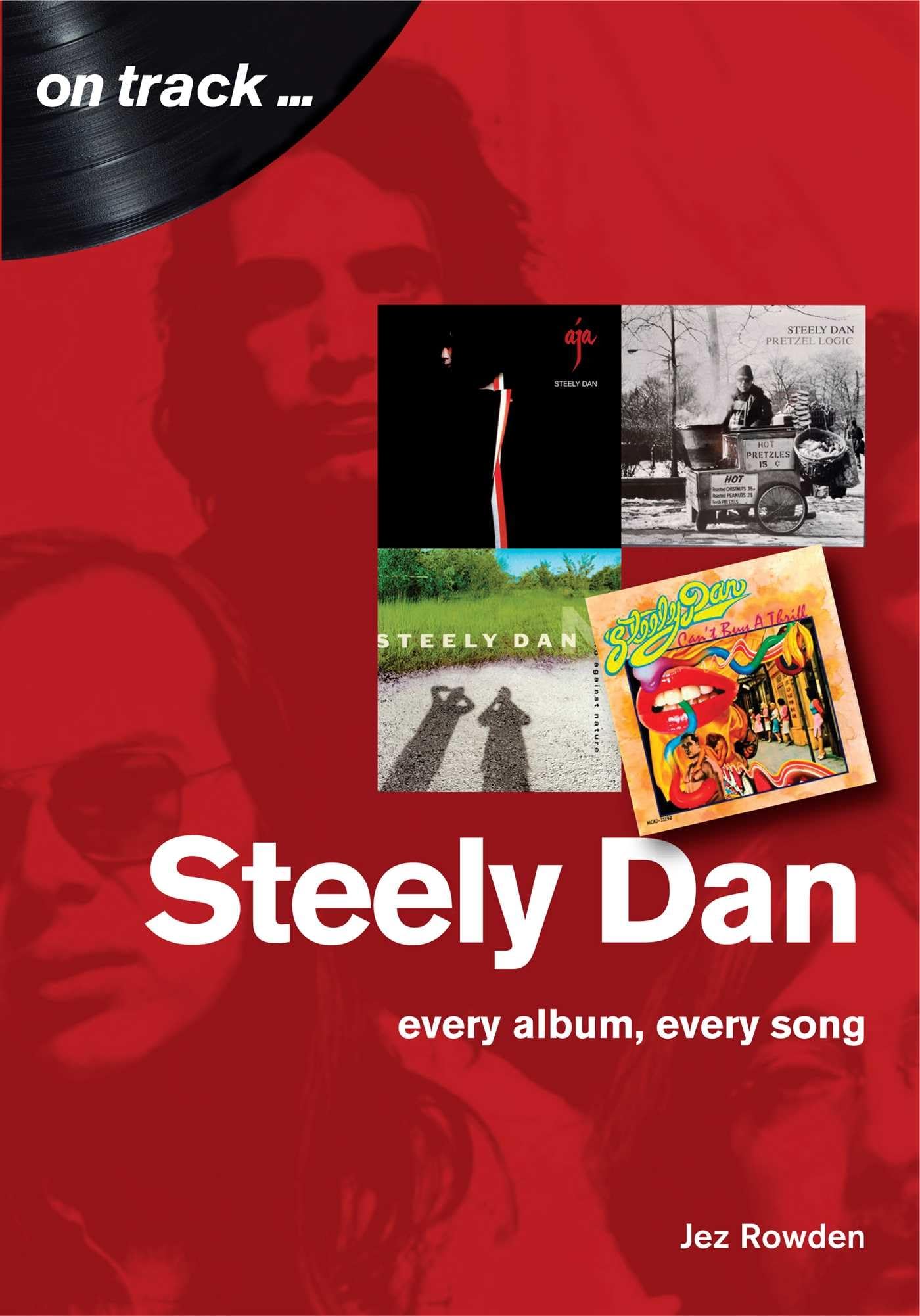 On Track Steely Dan On Track: Every Album, Every Song
