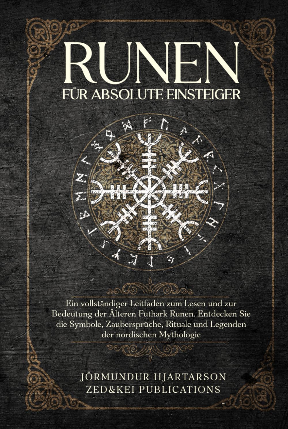 Runen für absolute Einsteiger: Ein vollständiger Leitfaden zum Lesen und zur Bedeutung der Älteren Futhark Runen.Entdecken Sie die Symbole,Zaubersprüche,Rituale und Legenden der nordischen Mythologie