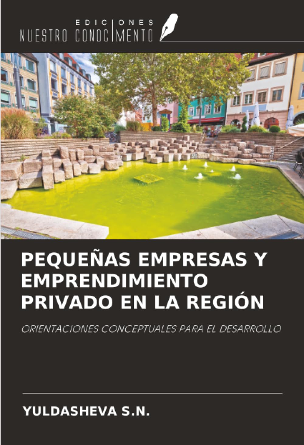 PEQUEÑAS EMPRESAS Y EMPRENDIMIENTO PRIVADO EN LA REGIÓN: ORIENTACIONES CONCEPTUALES PARA EL DESARROLLO