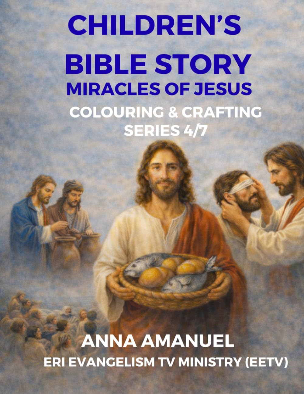 CHILDREN'S BIBLE STORIES COLOURING & CRAFTING: MIRACLES OF JESUS (SERIES 4/7) (Bible Story for Children)