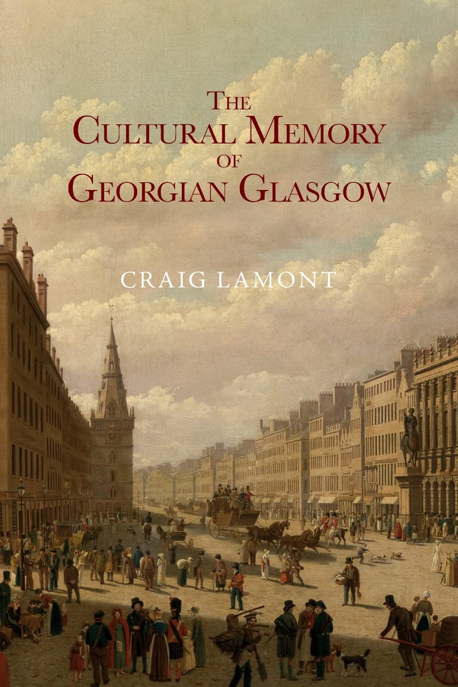 The Cultural Memory of Georgian Glasgow-Lamont, Craig Craig Lamo