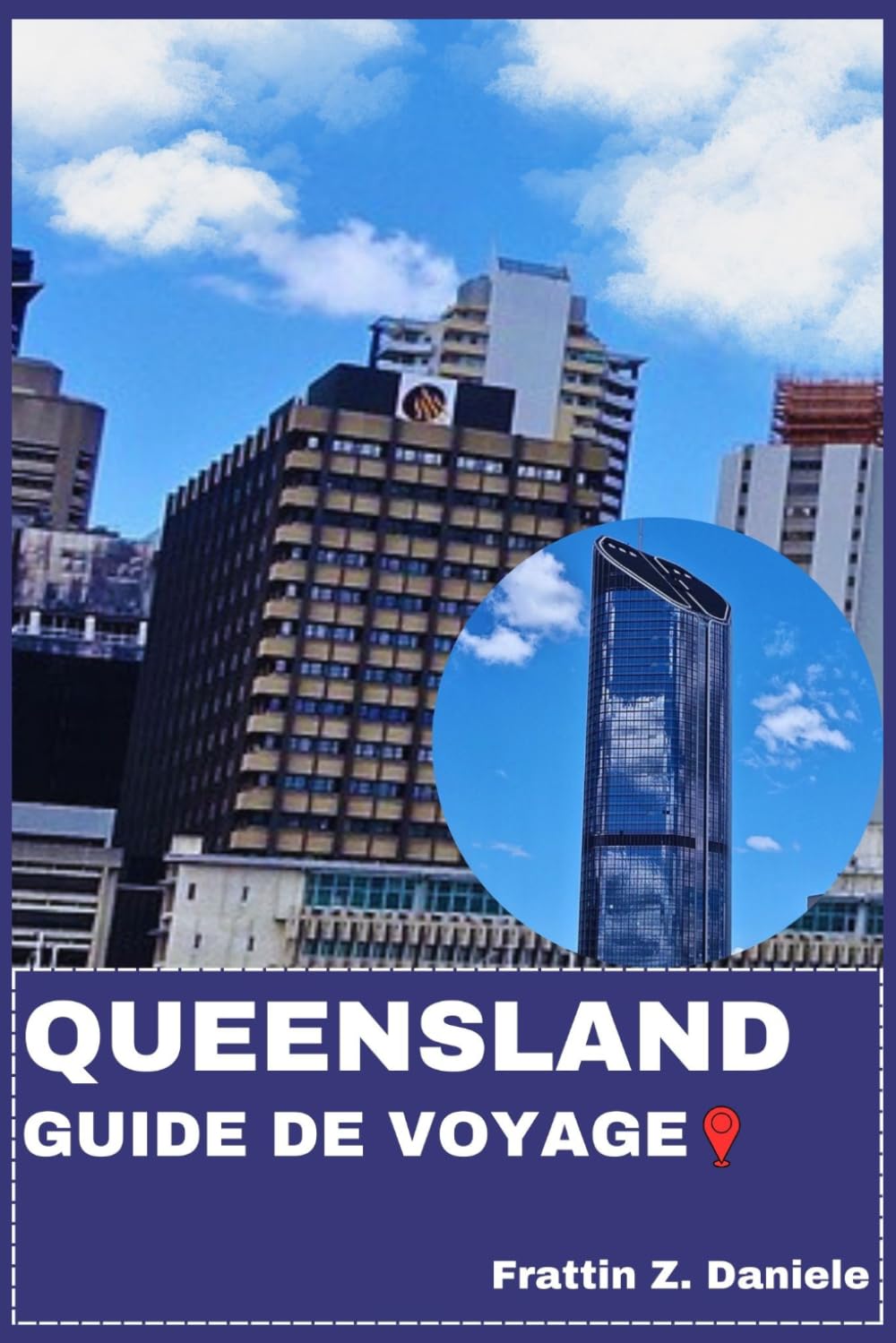 QUEENSLAND GUIDE DE VOYAGE: Votre guide de voyage indispensable pour le Queensland : Itinéraires, secrets locaux, culture authentique, gastronomie et aventures