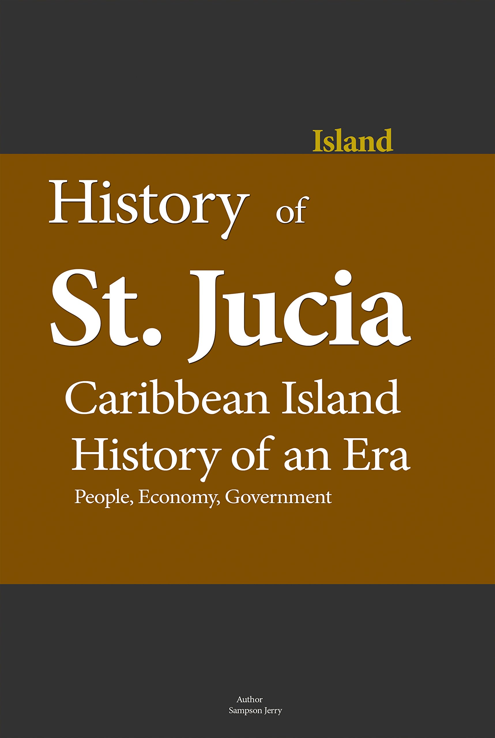 Buy History of St. Lucia, Caribbean Island, History of an Era People