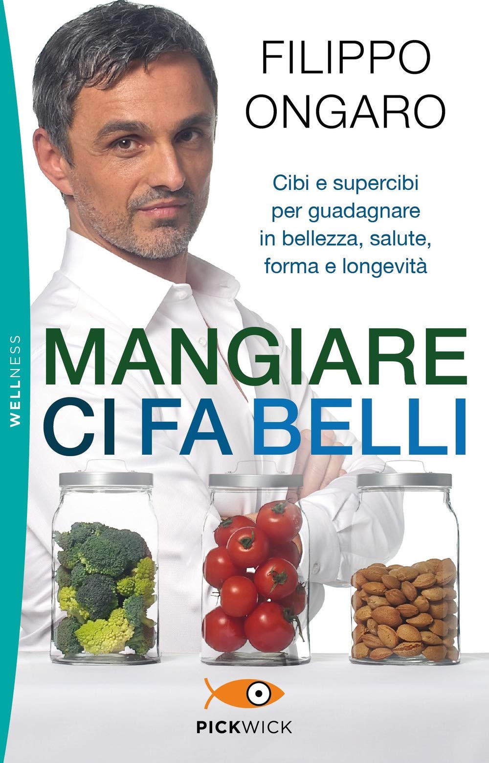 Mangiare Ci Fa Belli. Cibi E Supercibi Per Guadagnare In Bellezza, Salute, Forma E Longevità - 4
