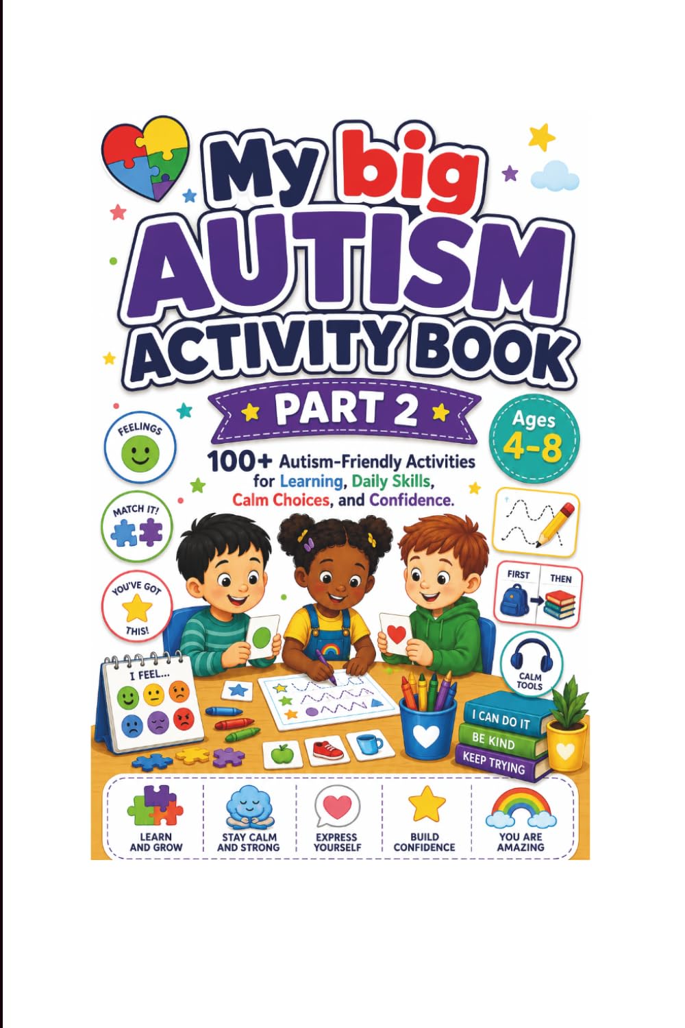 My Big Autism Activity Book Part 2: 100 plus Autism-Friendly Activities for Learning, Daily Skills, Calm Choices, and Confidence