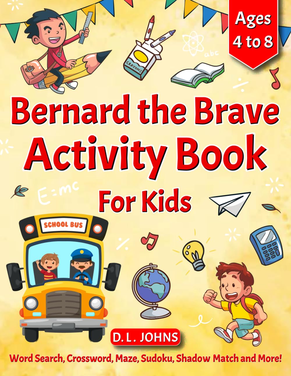 Bernard The Brave Activity Book: A workbook that challenges young learners to solve problems and expand their minds. (Bernard The Brave Little School Bus)