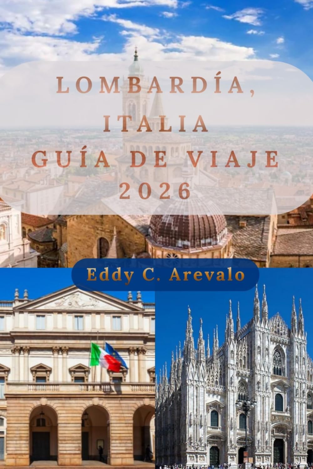 Guía de viaje de Lombardía Italia 2026: La guía completa de Milán, el Lago de Como, Bérgamo, Brescia, joyas ocultas, gastronomía local, cultura, excursiones de un día y consejos prácticos de viaje