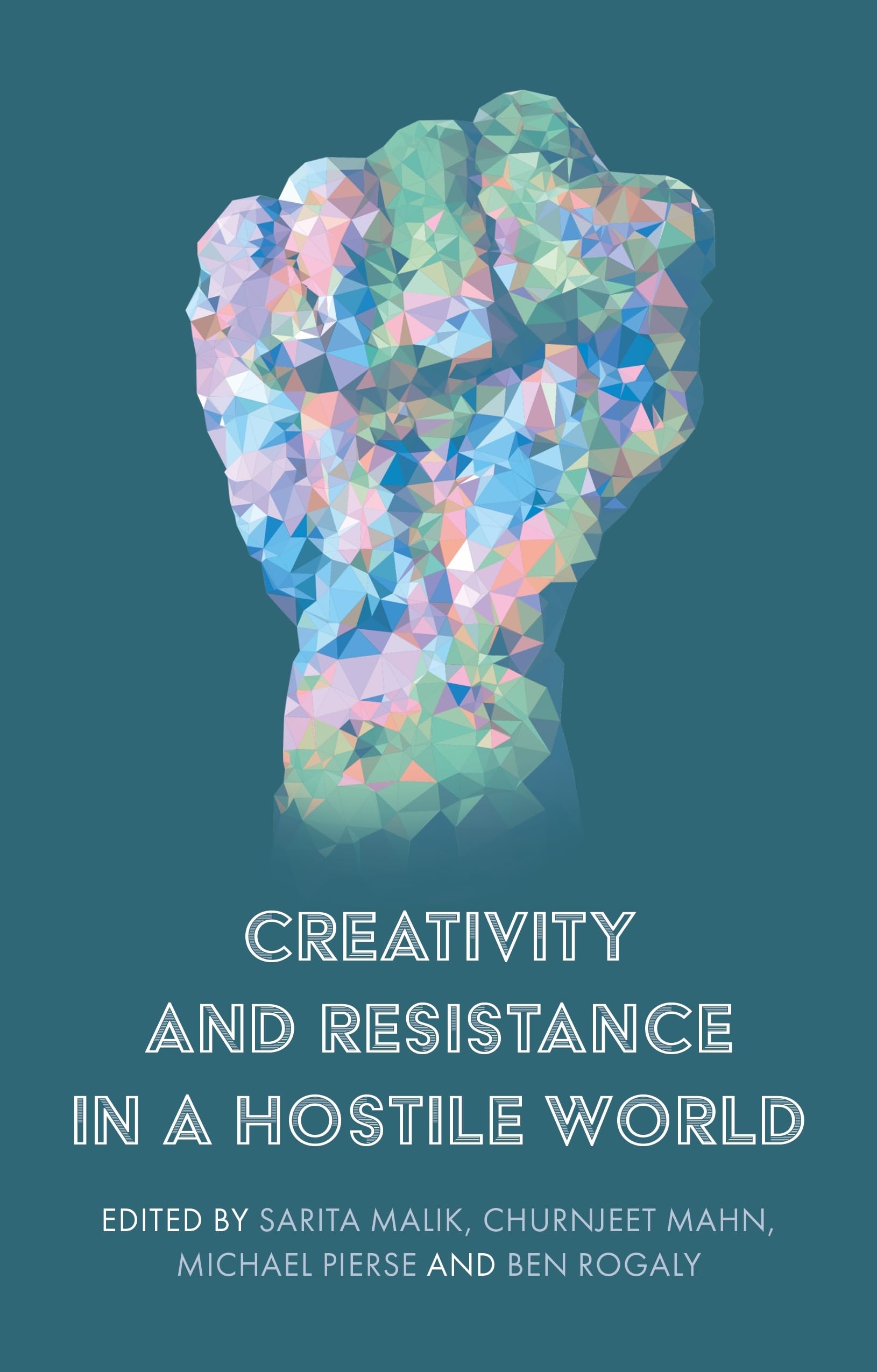 Creativity and Resistance in a Hostile World by Sarita Malik,... - 9781526152855