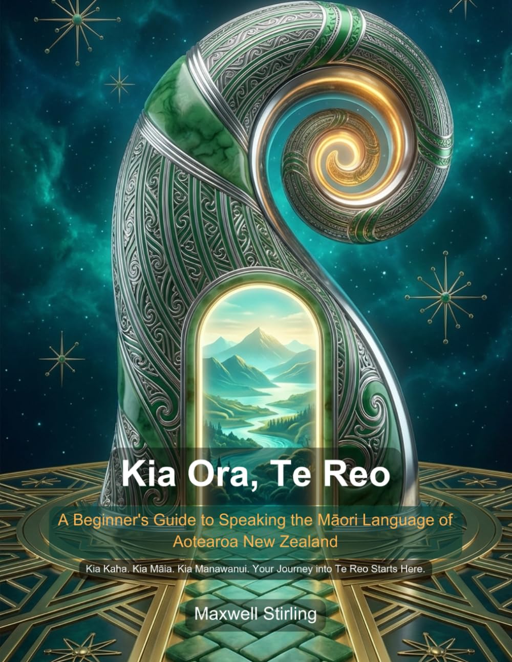 Kia Ora, Te Reo: A Beginner's Guide to Speaking the Māori Language of Aotearoa New Zealand (Language Learning Essentials)