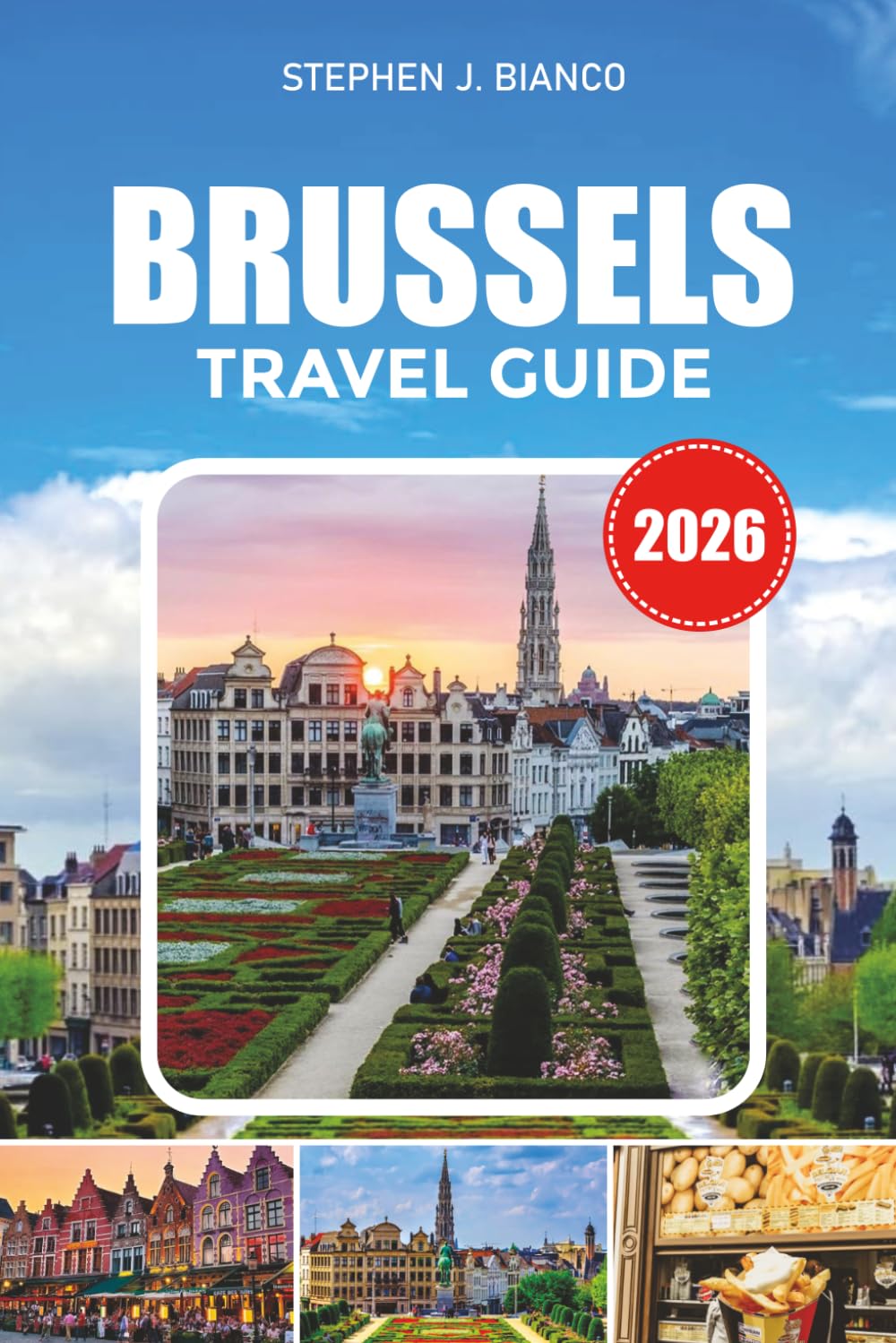 BRUSSELS TRAVEL GUIDE 2026: Explore Grand Place, Atomium, Bruges Day Trips, Local Cuisine, Cultural Experiences & Easy Itineraries
