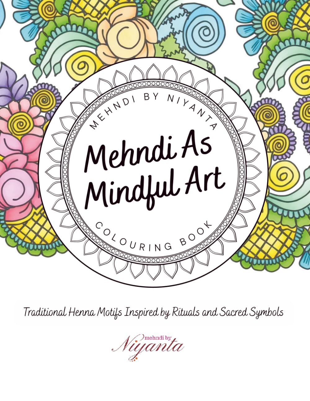 Mehndi As Mindful Art: Traditional Henna Motifs Inspired by Rituals and Sacred Symbols