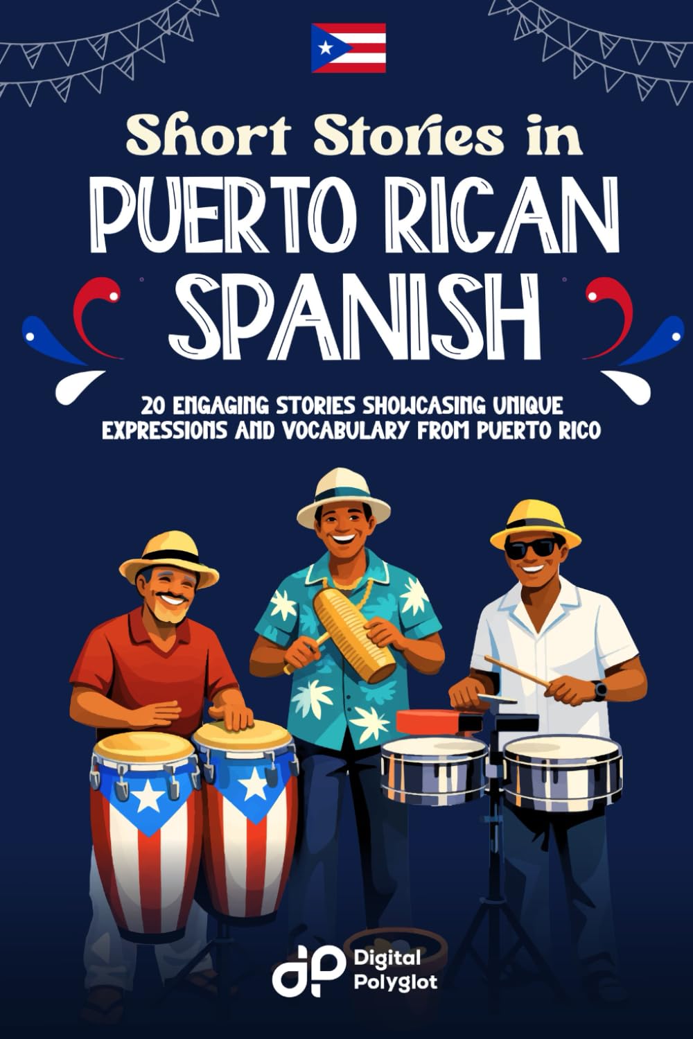 Short Stories in Puerto Rican Spanish: 20 Engaging Stories Showcasing Unique Expressions and Vocabulary from Puerto Rico (Spanish Short Stories)