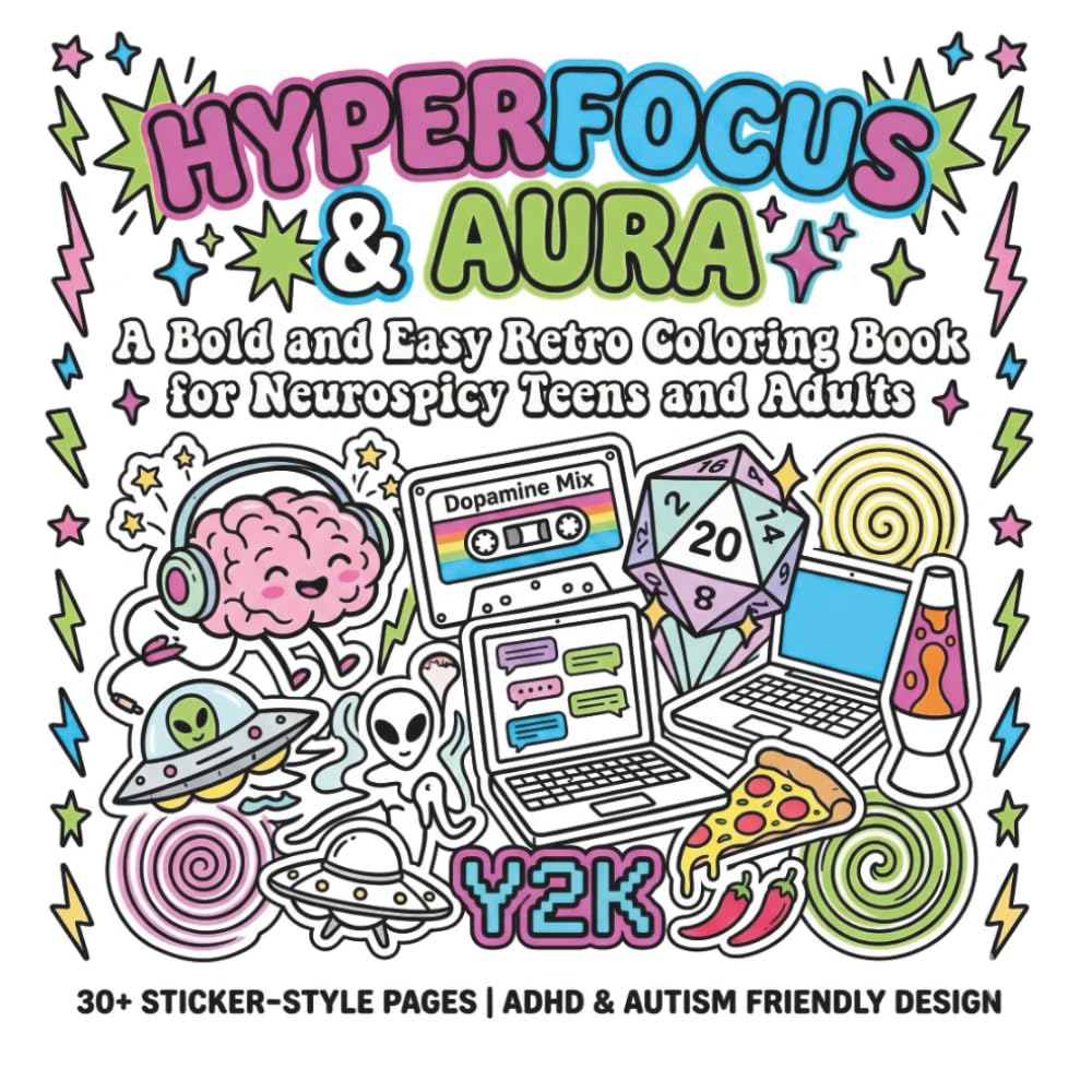 Hyperfocus & Aura: A Bold and Easy Retro Coloring Book for Neurospicy Teens and Adults: Y2K Aesthetic Sticker-Style Pages for ADHD, Autism, and Relatable Identity (Neurodiversity Affirmation)