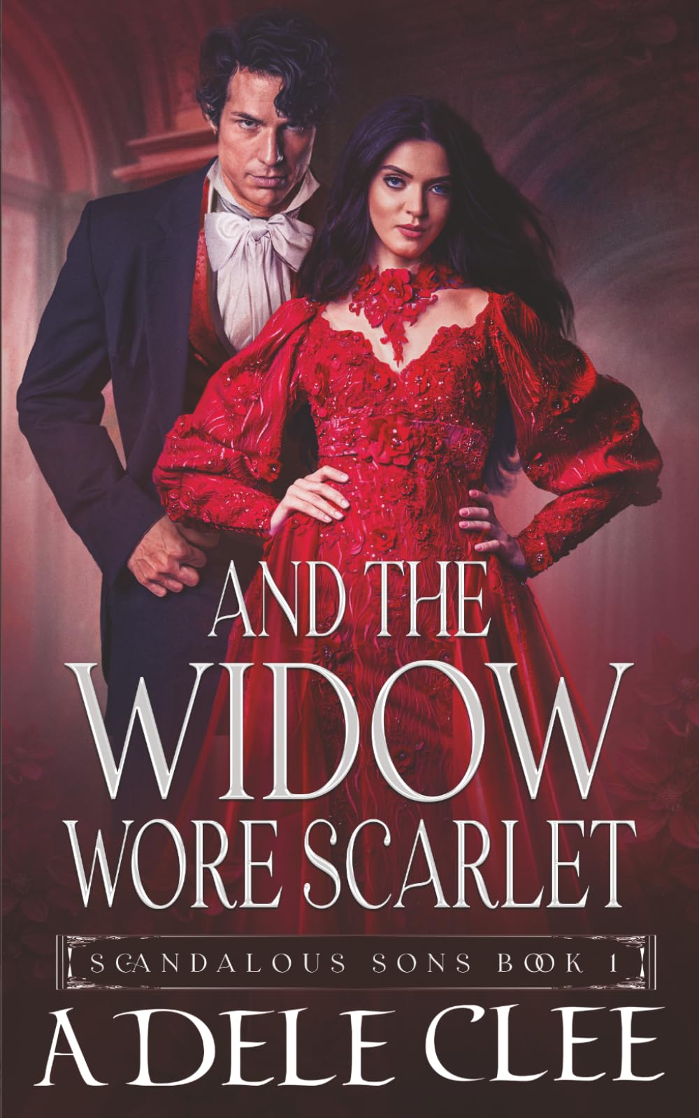 And the Widow Wore Scarlet: 1 (Scandalous Sons)