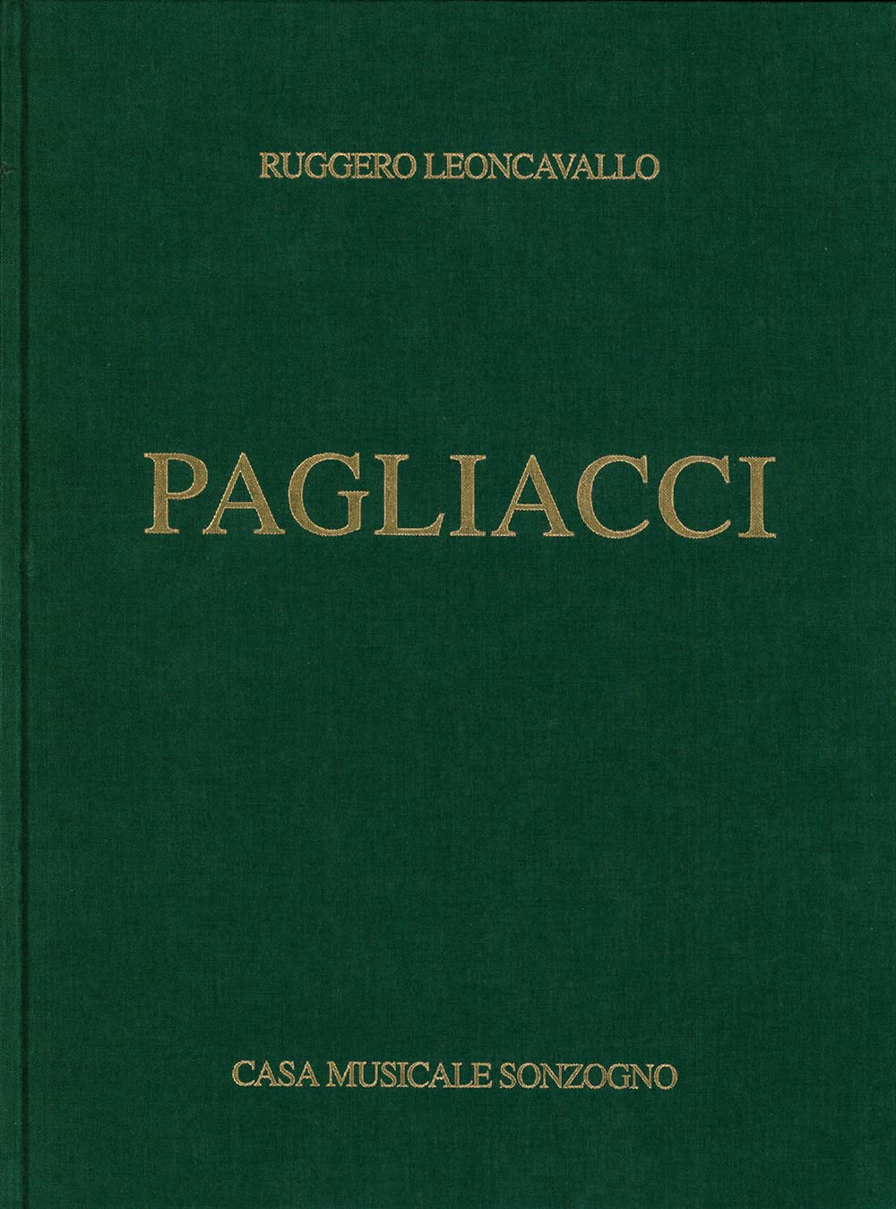 Ruggero Leoncavallo: Pagliacci | Opera completa per voce e pianoforte | Spartito vocale integrale | Per canto lirico, studenti e accompagnatori | Edizione rilegata | Repertorio operistico italiano
