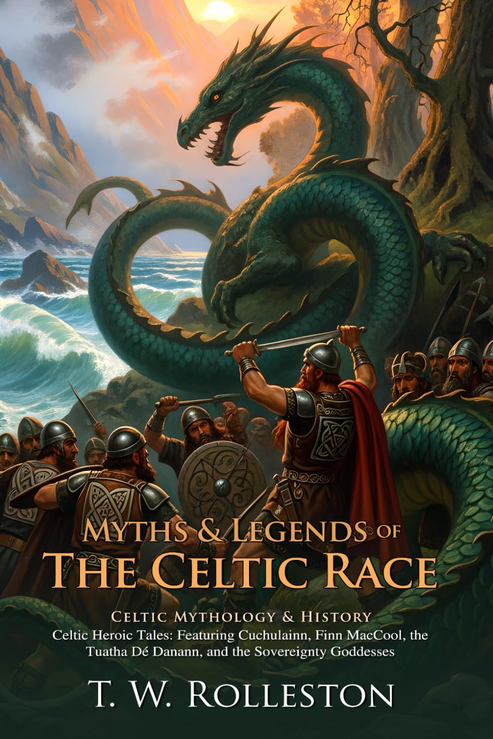 Myths & Legends of the Celtic Race: Ancient Tales of Heroes, Magic, and Mystical Adventures: Epic myths of Celtic lands, magical adventures, and ... - Illustrated Edition with Author Biography