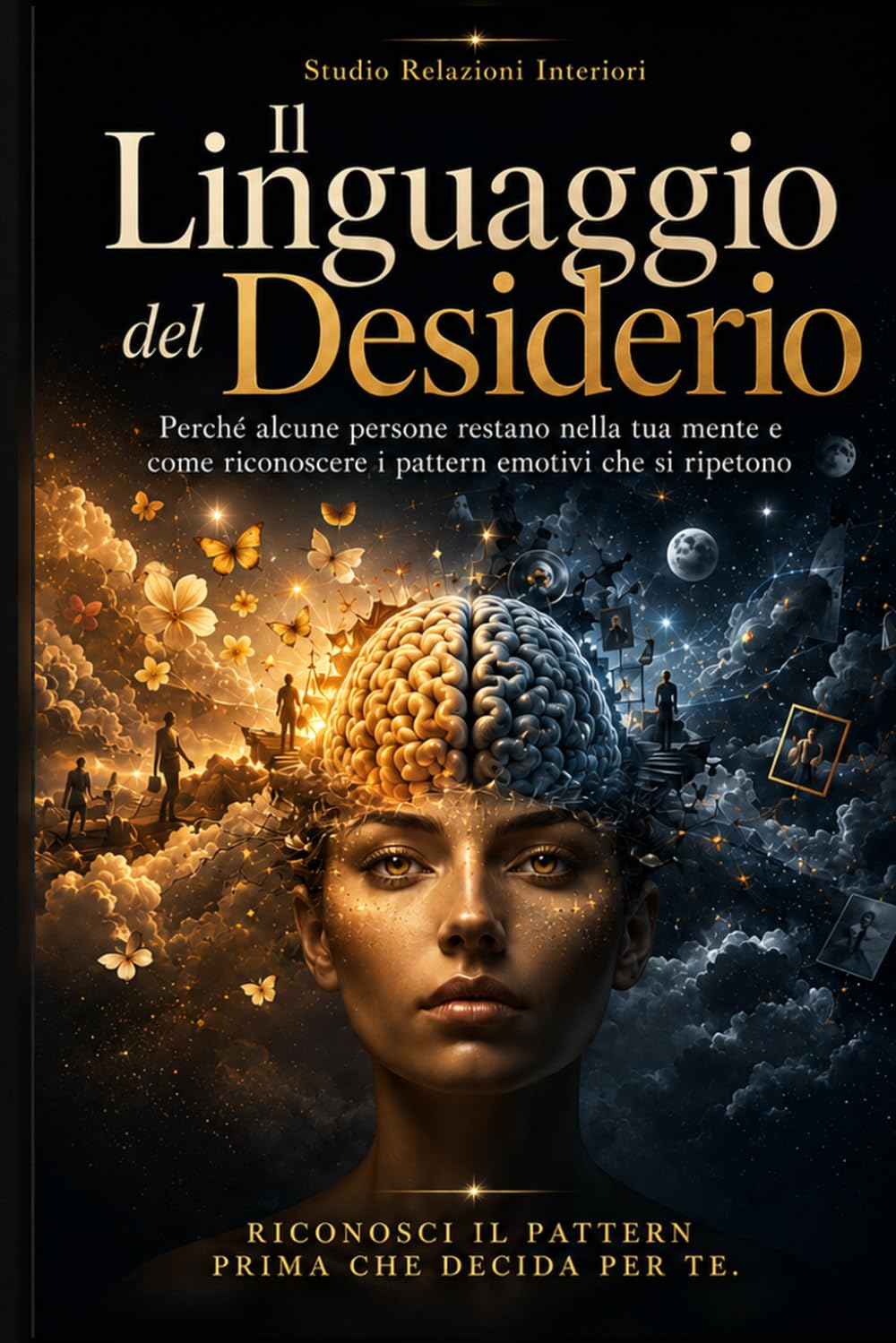 Il Linguaggio del Desiderio: Perché alcune persone restano nella tua mente e come riconoscere i pattern emotivi che si ripetono