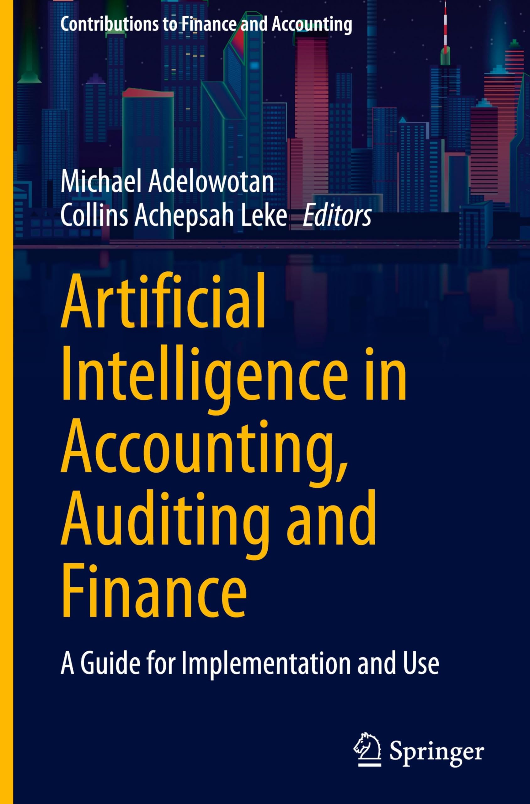 Artificial Intelligence in Accounting, Auditing and Finance: A Guide for Implementation and Use (Contributions to Finance and Accounting)